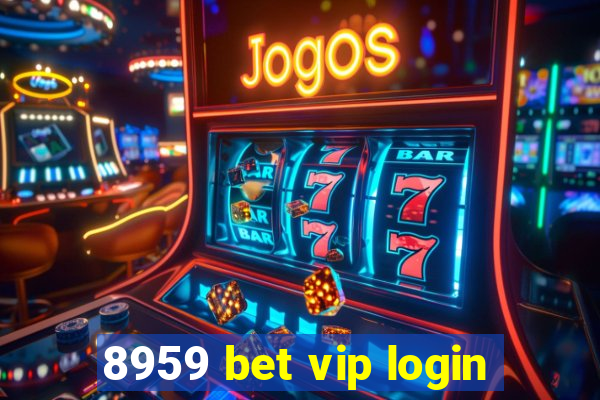 8959 bet vip login